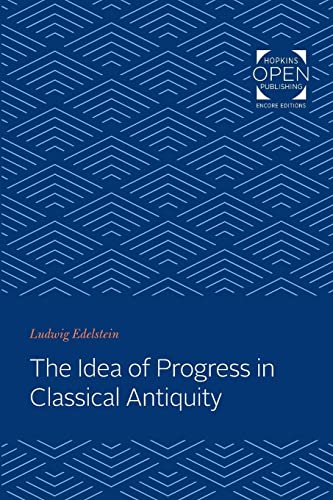 The Idea of Progress in Classical Antiquity von Johns Hopkins University Press
