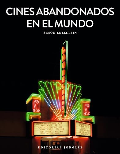 Cines abandonados en el mundo/ Abandoned Cinemas of the World (Jonglez Photo Books)