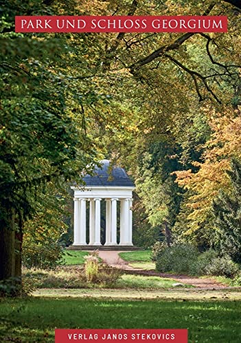 Park und Schloss Georgium: im Dessau-Wörlitzer Gartenreich (STEKO-Kunstführer) von Stekovics, J