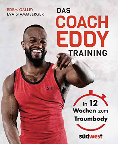 Das Coach-Eddy-Training: In 12 Wochen zum Traumbody