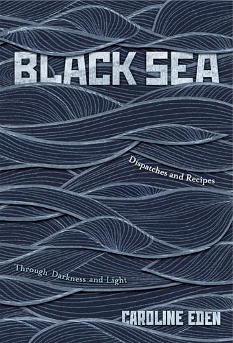 Black Sea: Dispatches and Recipes Through Darkness and Light von Quadrille Publishing Ltd
