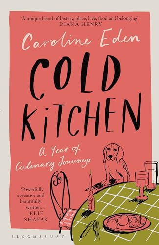 Cold Kitchen: A Year of Culinary Travels von Bloomsbury Publishing