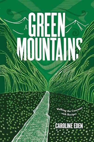 Green Mountains: Walking the Caucasus with Recipes von Hardie Grant London Ltd.