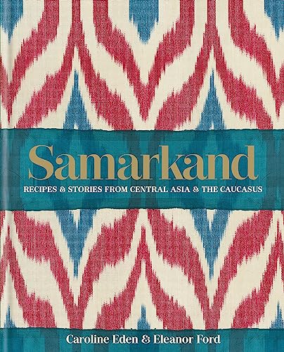 Samarkand: Recipes and Stories From Central Asia and the Caucasus von Kyle Books