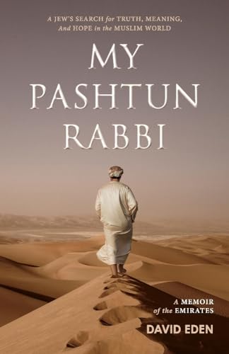 My Pashtun Rabbi: A Jew's Search for Truth, Meaning, and Hope in the Muslim World: A Jew's Search for Truth, Meaning, and Hope in the Muslim World Volume 1 My Pashtun Rabbi: A Jew's Search for Truth, Meaning, and Hope in the Muslim World: A Jew's Search for Truth, Meaning, and Hope in the Muslim World Volume 1