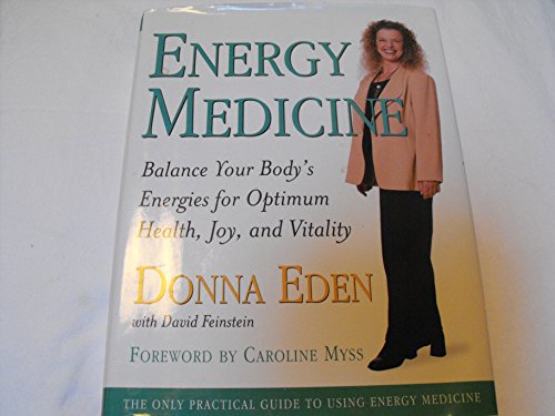 Energy Medicine: Balance Your Body's Energies for Optimum Health, Joy, and Vitality