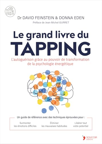 Le grand livre du Tapping: Outils d’autoguérison pour apaiser l’esprit et équilibrer le corps von THIERRY SOUCCAR