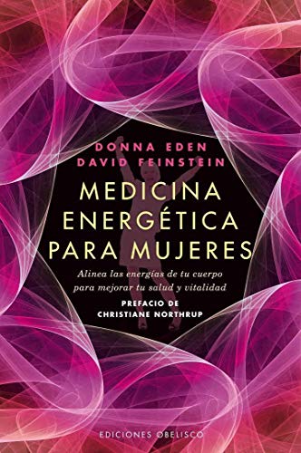 Medicina energética para mujeres : alinea las energías de tu cuerpo para mejorar tu salud y vitalidad (SALUD Y VIDA NATURAL)