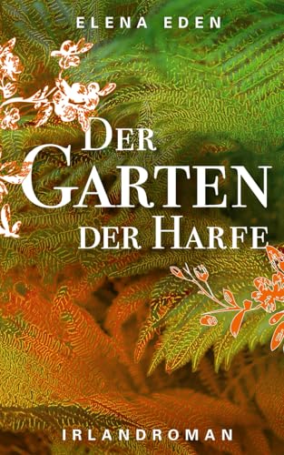 Der Garten der Harfe: Irlandroman von Independently published