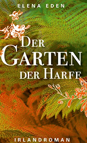 Der Garten der Harfe: Irlandroman