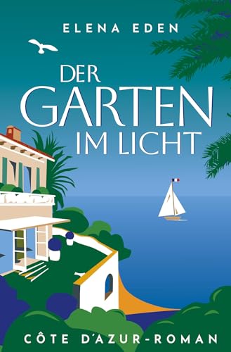 Der Garten im Licht: Côte d'Azur-Roman von tolino media