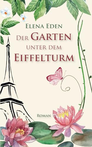 Der Garten unter dem Eiffelturm (Frankreich-Serie, Band 1)