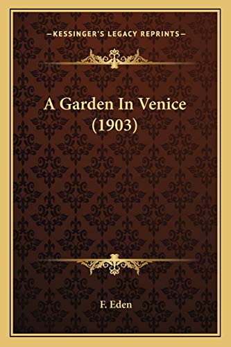 A Garden In Venice (1903) von Kessinger Publishing