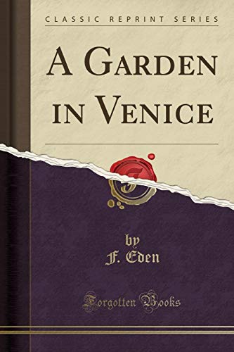 A Garden in Venice (Classic Reprint) von Forgotten Books