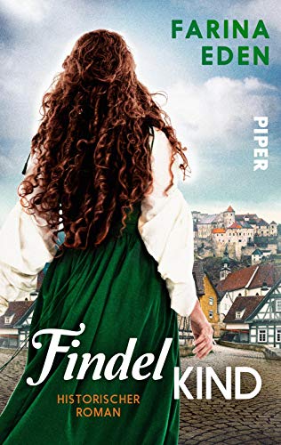 Das Findelkind: Historischer Roman von Piper Schicksalsvoll