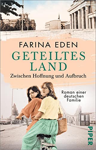 Geteiltes Land – Zwischen Hoffnung und Aufbruch (Die DDR-Saga 3): Roman einer deutschen Familie | Von Mauerbau bis Mauerfall – Die bewegende ... Berlin um ihre Liebe und ihre Träume kämpfen von Piper Taschenbuch