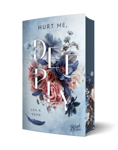 Hurt Me, Deeply | Mit wunderschönem Farbschnitt (Last-Respects-Reihe) von Black Edition