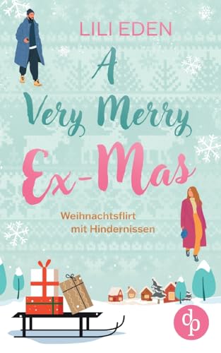 A Very Merry Ex-Mas: Weihnachtsflirt mit Hindernissen von dp DIGITAL PUBLISHERS GmbH