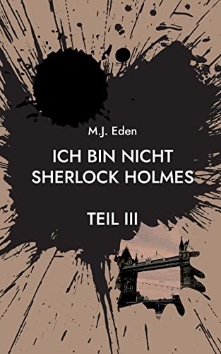Ich bin nicht Sherlock Holmes: Teil III von Books on Demand