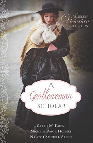 A Gentlewoman Scholar (Timeless Victorian Collection, Band 6)