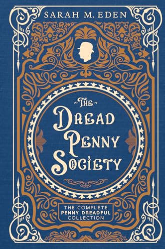 The Dread Penny Society: The Complete Penny Dreadful Collection (Proper Romance)