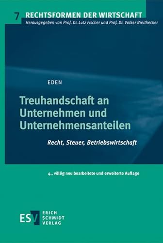 Treuhandschaft an Unternehmen und Unternehmensanteilen: Recht, Steuer, Betriebswirtschaft (Rechtsformen der Wirtschaft) von Schmidt, Erich