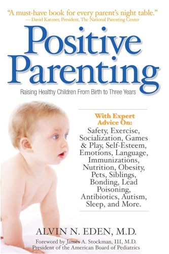 Positive Parenting: Raising Healthy Children From Birth to Three Years Positive Parenting: Raising Healthy Children From Birth to Three Years von Hatherleigh Press