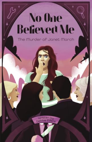 No One Believed Me: The Murder of Janet March No One Believed Me: The Murder of Janet March