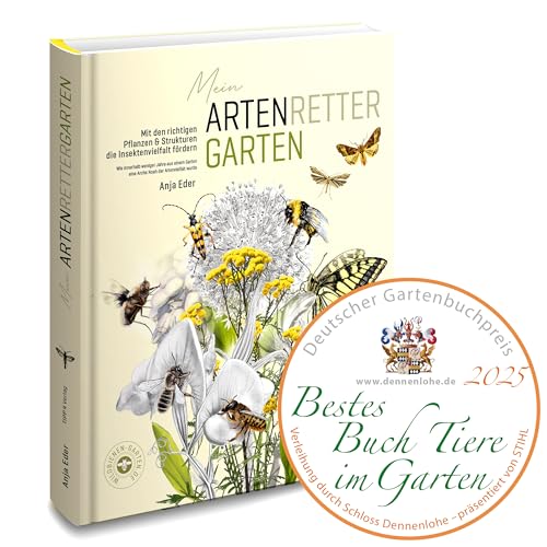 Mein Artenretter Garten: Mit den richtigen Pflanzen & Strukturen die Insektenvielfalt fördern von TiPP 4 Verlag