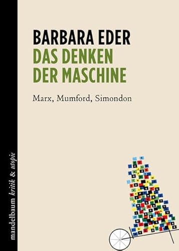 Das Denken der Maschine: Marx, Mumford, Simondon (kritik & utopie) von Mandelbaum Verlag eG
