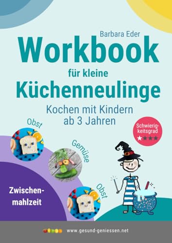 Workbook für kleine Küchenneulinge: Kochen mit Kindern ab 3 Jahren