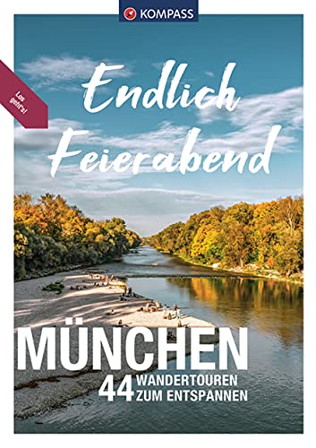 KOMPASS Endlich Feierabend - München: 44 entspannte Wandertouren