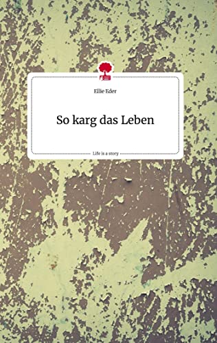 So karg das Leben. Life is a Story - story.one von story.one publishing