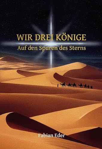 Wir drei Könige: Auf den Spuren des Sterns von Lifebiz20 Verlag