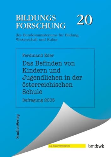 Das Befinden von Kindern und Jugendlichen in der österreichischen Schule: Befragung 2005 (Bildungsforschung, Band 20) von StudienVerlag