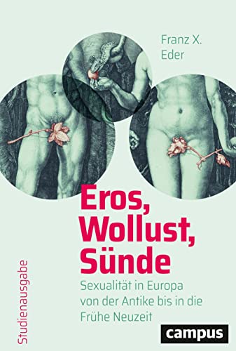 Eros, Wollust, Sünde: Sexualität in Europa von der Antike bis in die Frühe Neuzeit von Campus Verlag