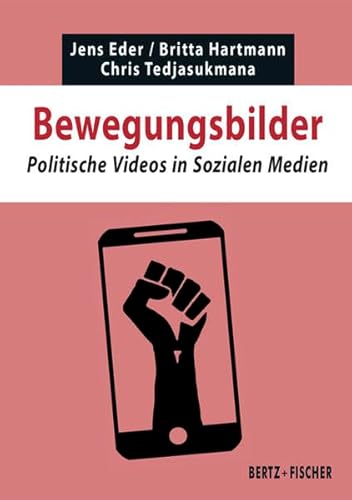 Bewegungsbilder: Politische Videos in Sozialen Medien (Texte zur Zeit) von Bertz + Fischer