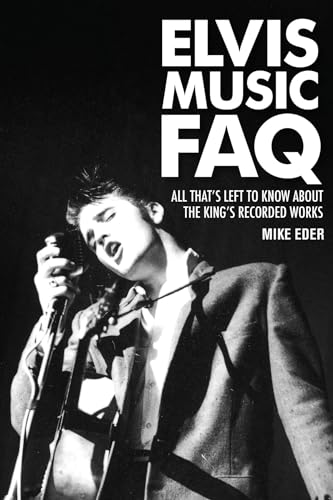 Elvis Music FAQ: All That's Left to Know About the King's Recorded Works (The FAQ) von Rowman & Littlefield Publishers