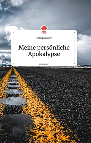 Meine persönliche Apokalypse. Life is a Story - story.one