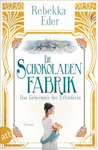 Die Schokoladenfabrik – Das Geheimnis der Erfinderin: Roman (Die Stollwerck-Saga, Band 2) von Aufbau Tb