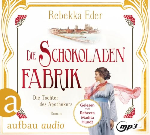 Die Schokoladenfabrik - Die Tochter des Apothekers: Roman (Die Stollwerck-Saga, Band 1) von Aufbau Audio