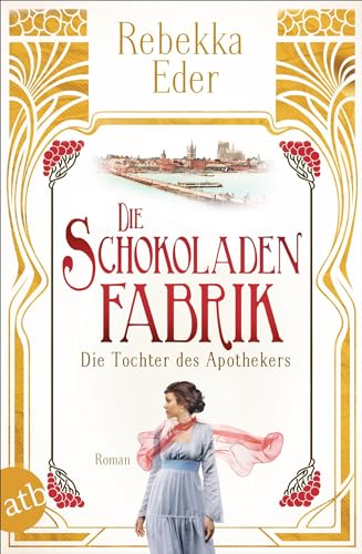Die Schokoladenfabrik - Die Tochter des Apothekers: Roman (Die Stollwerck-Saga, Band 1) von Aufbau Tb
