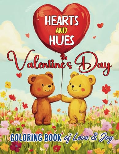Hearts and Hues Valentine’s Day Coloring Book of Love and Joy: Celebrate the Magic of Valentine’s Day with Beautiful Designs for Every Skill Level von Independently published