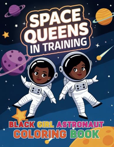 Space Queens in Training Black Girl Astronaut Coloring Book: Celebrate Creativity, Empowerment and the Joy of Exploration von Independently published