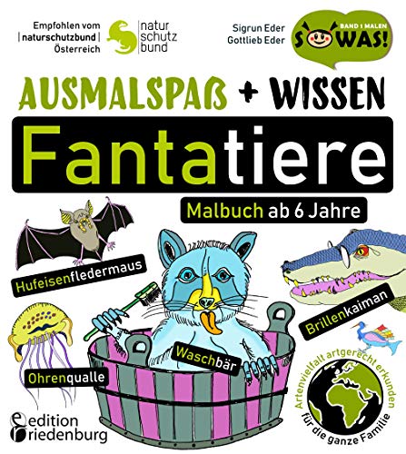 Ausmalspaß + Wissen: Fantatiere - Malbuch ab 6 Jahre. Artenvielfalt artgerecht erkunden für die ganze Familie. Empfohlen vom Naturschutzbund ... in groß mit leerer Rückseite. (SOWAS!)