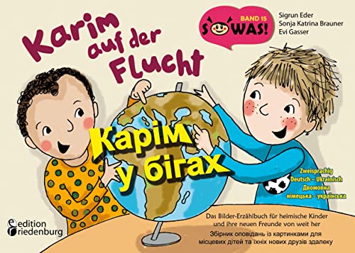 Karim auf der Flucht - Das Bilder-Erzählbuch für heimische Kinder und ihre neuen Freunde von weit her / Карім у бігах - Збірник оповідань із ... / Dvomovna nimets'ka - ukrayins'ka (SOWAS!) von Edition Riedenburg E.U.