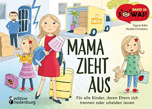 Mama zieht aus - Für alle Kinder, deren Eltern sich trennen oder scheiden lassen (SOWAS!) von Edition Riedenburg E.U.