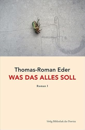 Was das alles soll: Roman [I] von Bibliothek der Provinz