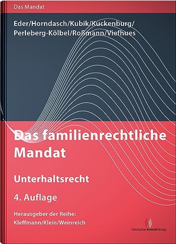Das familienrechtliche Mandat - Unterhaltsrecht (Das Mandat) von Deutscher Anwaltverlag & Institut der Anwaltschaft GmbH
