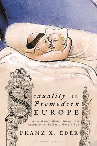Sexuality in Premodern Europe: A Social and Cultural History from Antiquity to the Early Modern Age von Bloomsbury Academic